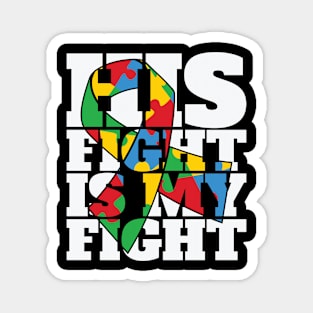 His Fight is my fight Puzzle Piece Autism Awareness Gift for Birthday, Mother's Day, Thanksgiving, Christmas Magnet