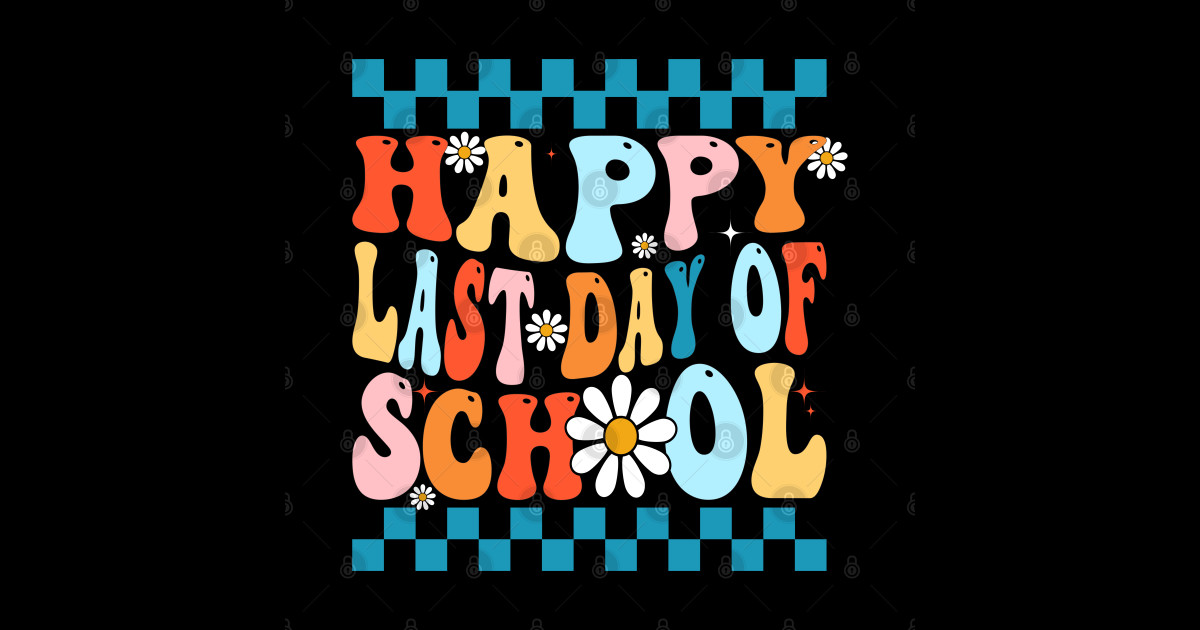 Happy Last Days Of School Teacher Kids Retro Groovy Last Day Groovy