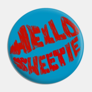 Hello Sweetie Pin