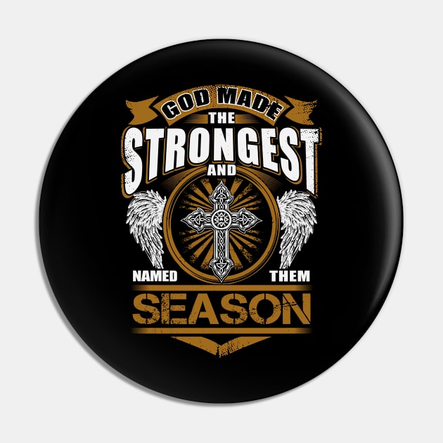 Season Name T Shirt - God Found Strongest And Named Them Season Gift Item Pin by reelingduvet