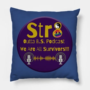 Str8 Outta B.S. Podcast First Design Pillow