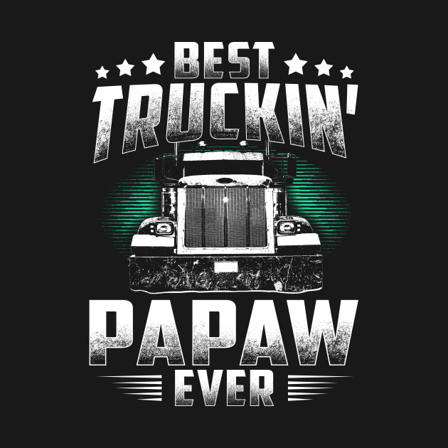 Discover Best Truckin' Papaw Ever Father's Day Tee Xmas Trucker Gift - Best Truckin Papaw Truck Driver Christ - T-Shirt