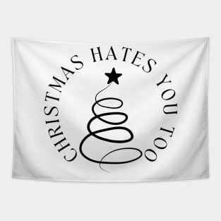 Christmas Hates You Too. Christmas Humor. Rude, Offensive, Inappropriate Christmas Design In Black Tapestry