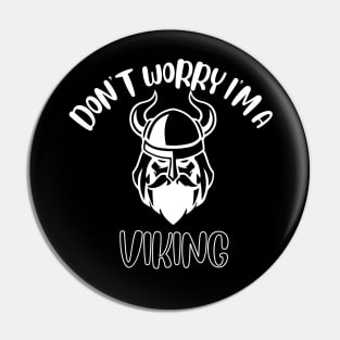 Don't Worry I'm A Viking Pin