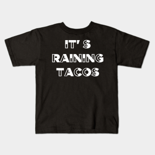 Its Raining Tacos Kids T Shirts Teepublic - its raining tacos roblox