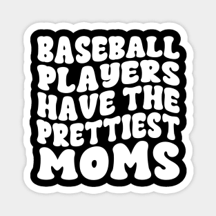 Baseball Players Have The Prettiest Moms Baseball Mom Magnet