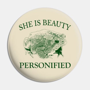 She is Beauty Personified Toad Pin