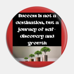 success is nota destination Pin