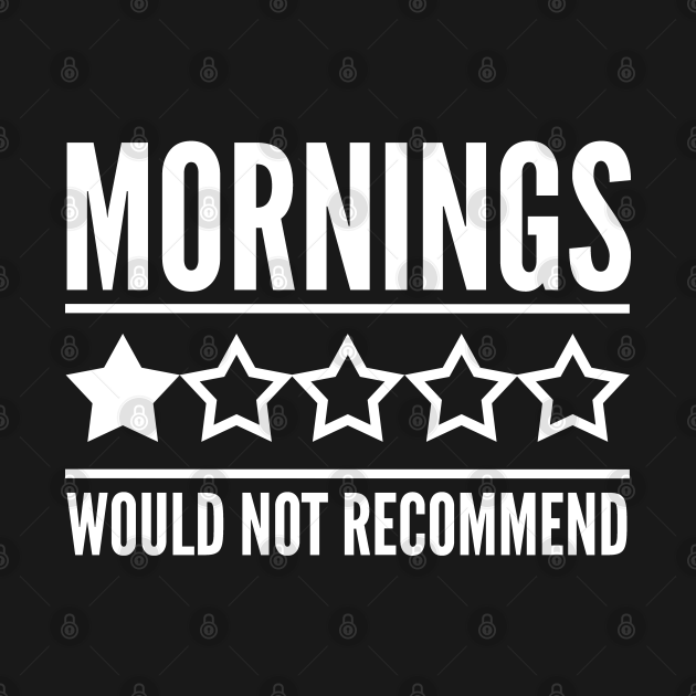 Disover Mornings One Star Would Not Recommend - Monday - T-Shirt