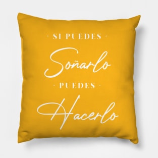 Si puedes soñarlo, puedes hacerlo Pillow