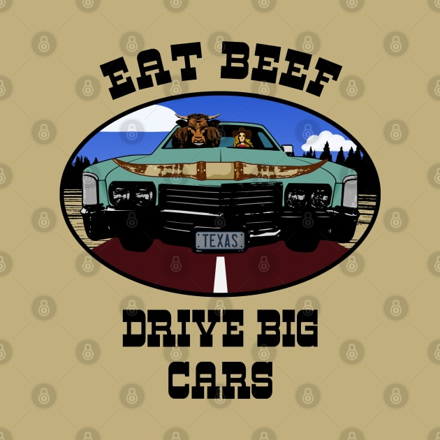 Eat Beef Drive Big Cars Funny Texas Cow (Blk Type) by SunGraphicsLab