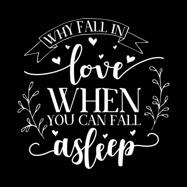 Why Fall in Love When You Can Fall Asleep by DANPUBLIC