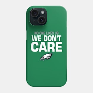 Philadelphia Eagles no one likes us we don’t care Phone Case