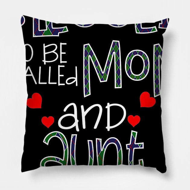 Blessed To be called Mom and aunt Pillow by Barnard