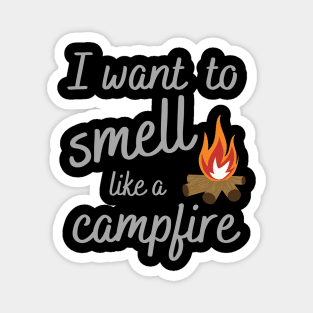 I Want to Smell Like a Campfire Camping Magnet