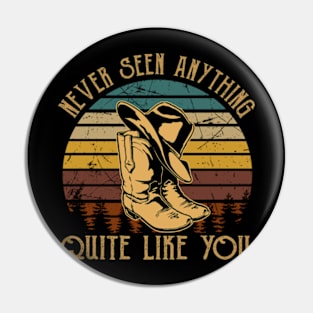 Never Seen Anything Quite Like You Cowboy Boots & Hat Pin