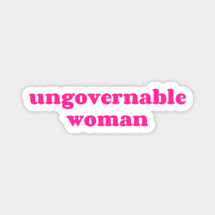 Ungovernable Woman Women's Rights Feminist Magnet