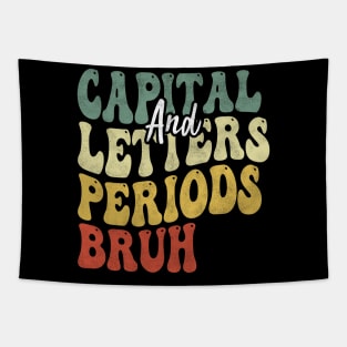 Capital Letters And Periods Bruh, English Teacher Grammar Police Writing ELA Tapestry