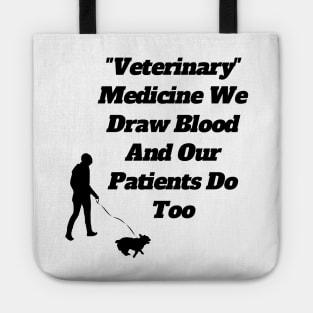 Veterinary Medicine We Draw Blood And Our Patients Do Too Tote