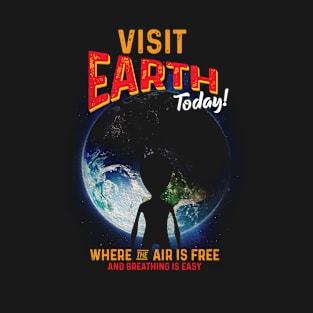 Visit earth Today!! T-Shirt