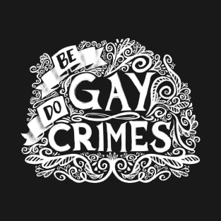 Be Gay Do Crimes: Light T-Shirt