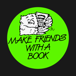 Make Friends With a Book T-Shirt