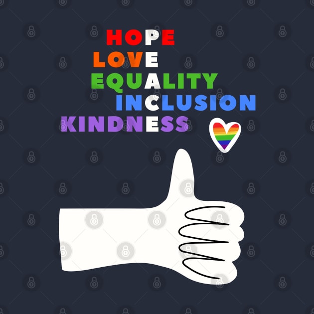 HOPE, LOVE, EQUALITY, INCLUSION, KINDNESS - PEACE (& PRIDE) by TJWDraws