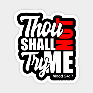 Thou Shall Not Try Me Magnet