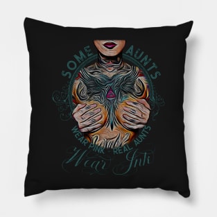 Vintage Some Aunts Wear Pink, Real Aunts Wear Ink Tattoo Auntie Pillow