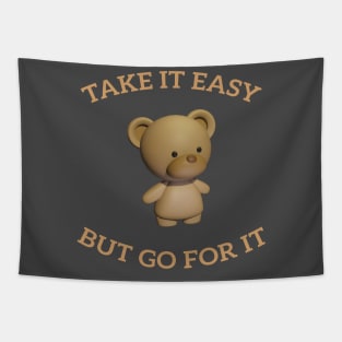 Lovable teddy bear take it easy but go for it Tapestry