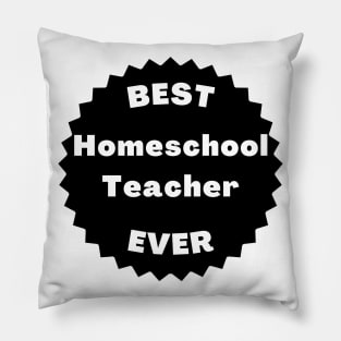 Best Homeschool Teacher Ever. Back to Homeschooling Appreciation Gift for the Mom or Dad Teacher in Your Home. Pillow