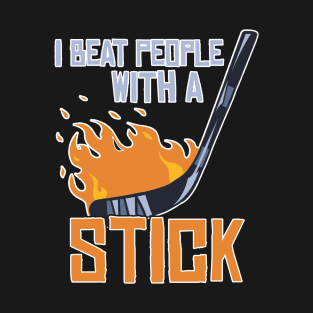 I Beat People With A Stick Funny Lacrosse Player T-Shirt