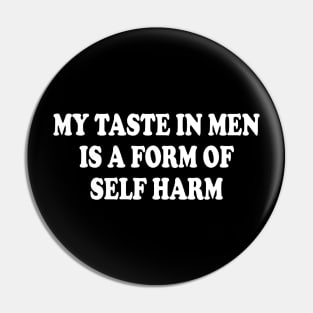 my taste in men is a form of self harm Pin