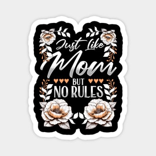 Just Like Mom, But No Rules Grandma Love Magnet