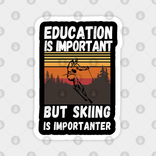 Education Is Important But Skiing Is Importanter Retro Funny skiing Magnet by JustBeSatisfied