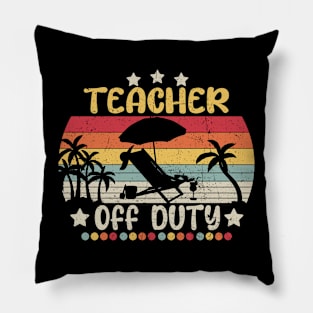 Teacher Off Duty Last Day Of School Teacher Summer Pillow