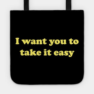 I Want You To Take It Easy Nacho Libre Tote