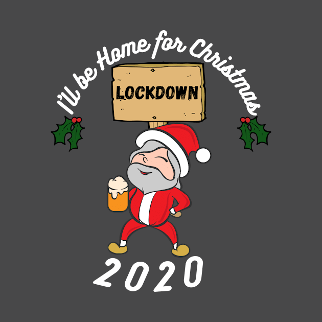 I'll be home this Christmas, festive,Santa,Lockdown 2020, funny design by Bazzar Designs