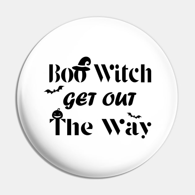 Boo Witch Get Out Da Way - Halloween Pin by kirayuwi