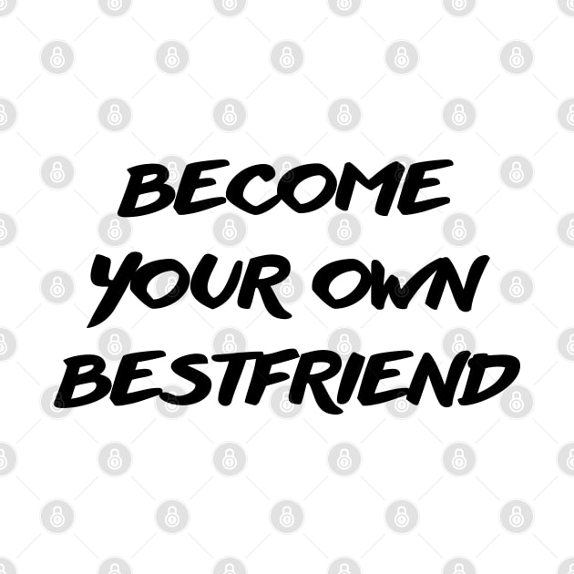 become your own bestfriend by mdr design