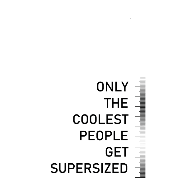 Only the coolest people get supersized - tall people quote by InkLove