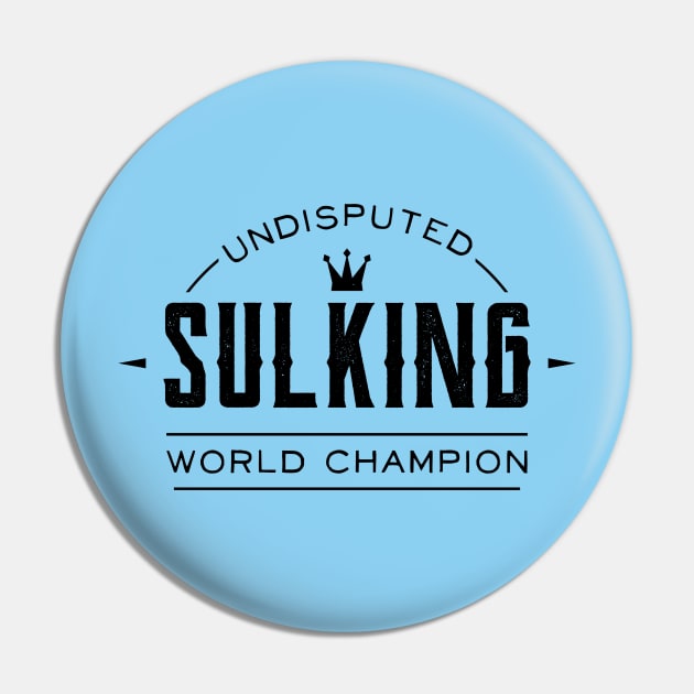 Sulking World Champion Pin by atomguy