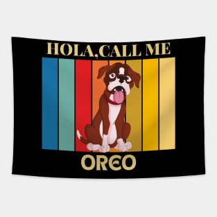 Hola, Call me Oreo dog name t-shirt Tapestry