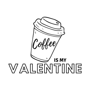 Coffee is my Valentine T-Shirt