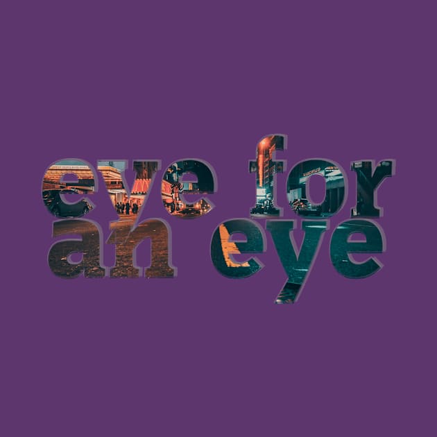 eye for an eye by afternoontees