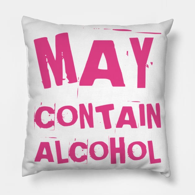 May Contain Alcohol. Funny NSFW Alcohol Drinking Quote Pillow by That Cheeky Tee