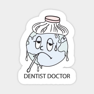 dentist doctor save the world Magnet