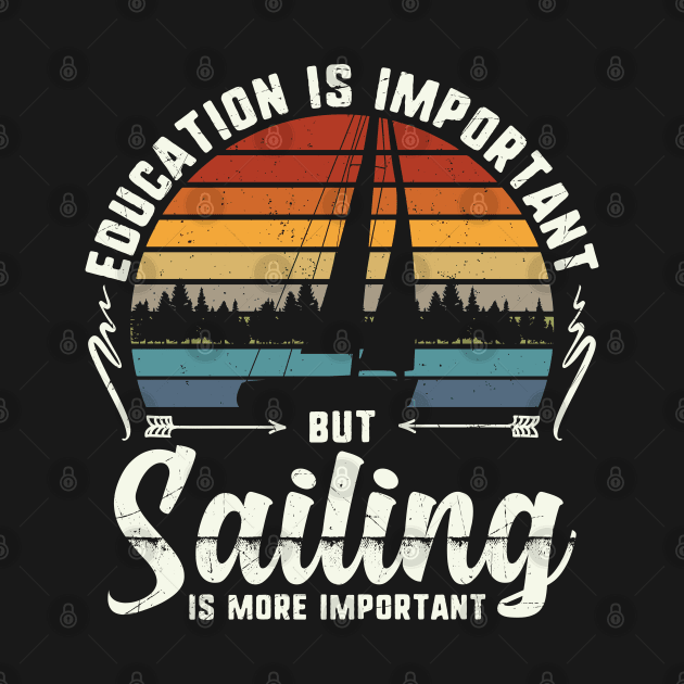 Sail | Sailing Is More Important | Sailboat Owner by Streetwear KKS