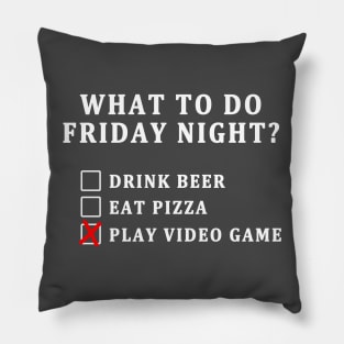 WHAT TO DO FRIDAY NIGHT? Pillow