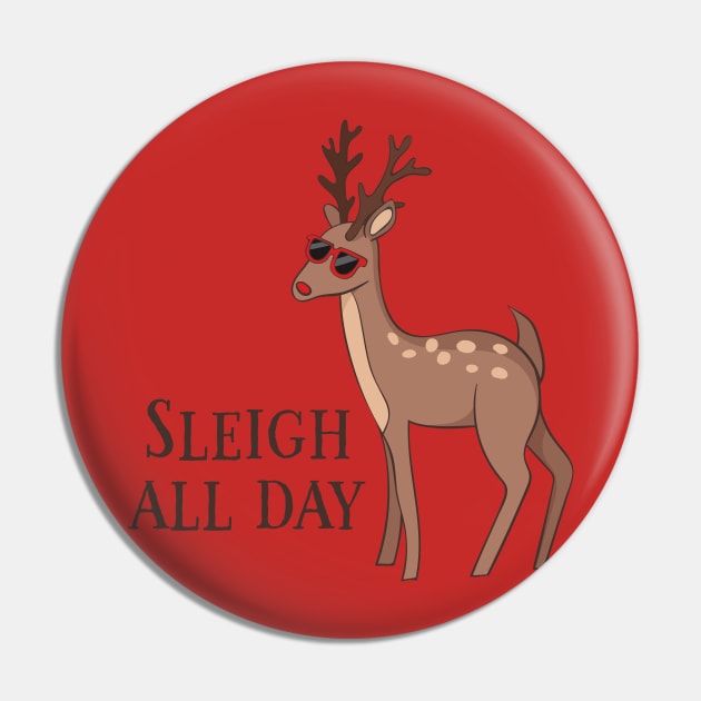 Sleigh All Day, Funny Reindeer Christmas Pin by Dreamy Panda Designs